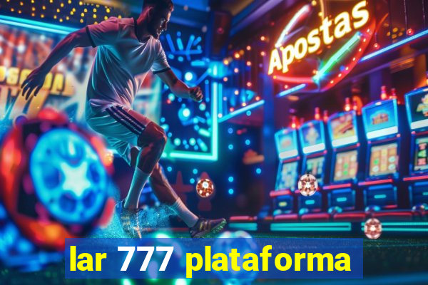 lar 777 plataforma